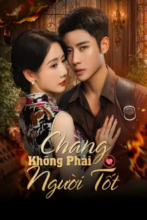Chàng Không Phải Người Tốt