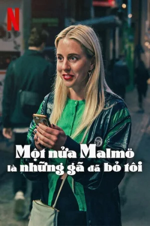 Một nửa Malmö là những gã đã bỏ tôi